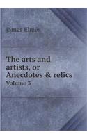 The Arts and Artists, or Anecdotes & Relics Volume 3