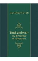 Truth and Error Or, the Science of Intellection