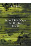 Petite Bibliothèque Des Théâtres Tome 16