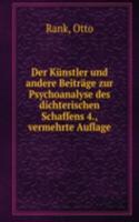 Der Kunstler und andere Beitrage zur Psychoanalyse des dichterischen Schaffens 4., vermehrte Auflage