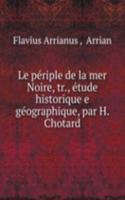 Le periple de la mer Noire, tr., etude historique e geographique, par H. Chotard