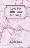 Love Me Little  Love Me Long
