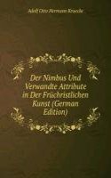 Der Nimbus Und Verwandte Attribute in Der Fruchristlichen Kunst (German Edition)