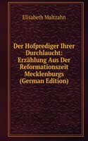 Der Hofprediger Ihrer Durchlaucht: Erzahlung Aus Der Reformationszeit Mecklenburgs (German Edition)