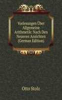 Vorlesungen Uber Allgemeine Arithmetik: Nach Den Neueren Ansichten (German Edition)