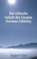 Der ethische Gehalt des Gorgias (German Edition)