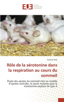 Rôle de la sérotonine dans la respiration au cours du sommeil: (French)