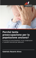 Perché tanta preoccupazione per la popolazione anziana?