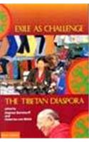 Exile As Challenge: The Tibetan Diaspora