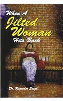 When a Jilted Woman Hits Back
