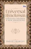 Universal Hinduism: Sanatana Dharma: A New Awakening