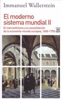 El moderno sistema mundial II: El mercantilismo y la consolidacion de la economia-mundo europea, 1600-1750