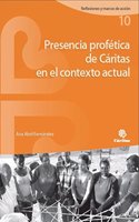 Presencia profetica de Caritas en el contexto actual (Reflexiones y marcos de accion) (Spanish Edition)