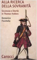 Alla ricerca della sovranita. Sicurezza e liberta in Thomas Hobbes