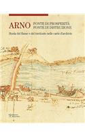 Arno: Fonte Di Prosperità, Fonte Di Distruzione