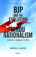 BJP and the Evolution of hindu Nationalsm: Savarkar to Vajpayee to Modi