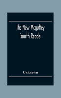 The New Mcguffey Fourth Reader