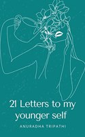 21 Letters to my younger self