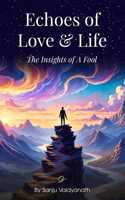Echoes of Love and Life: The Insights of a Fool