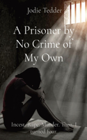 Prisoner by No Crime of My Own