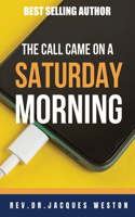 Call Came On A Saturday Morning