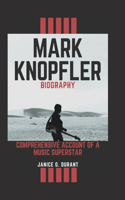 Mark Knopfler Biography: Comprehensive Account of a Music Superstar