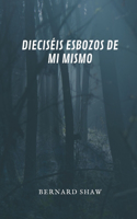 Dieciséis esbozos de mi mismo: Un clásico de la literatura universal