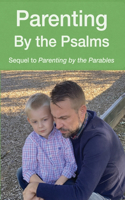 Parenting by the Psalms