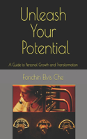 Unleash Your Potential: A Guide to Personal Growth and Transformation