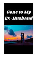 Gone to My Ex-Husband