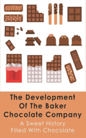 Development Of The Baker Chocolate Company: A Sweet History Filled With Chocolate: History Of Baking