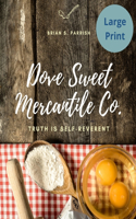 Dove Sweet Mercantile Co.: Truth Is Self-Reverent (Large Print Edition)
