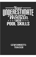 NEVER UNDERESTIMATE THE POWER OF WOMAN WITH POOL SKILLS - Gewohnheitstracker: Arbeitsbuch, um seine Gewohnheiten niederzuschreiben und gezielt sein Leben ins positive zu verbessern!