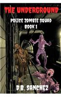 The Underground: Police Zombie Squad, Book 1