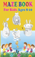 Maze Book For Kids Ages 8-10: An Amazing Maze Activity Book for Kids, Maze Activity Book for Kids. Great for Developing Problem Solving Skills, Spatial Awareness, and Critical Th