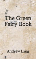 The Green Fairy Book: (Aberdeen Classics Collection)