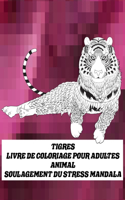 Livre de coloriage pour adultes - Soulagement du stress Mandala - Animal - Tigres