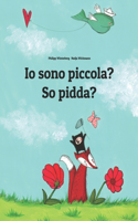 Io sono piccola? So pidda?: Libro illustrato per bambini: italiano-sardo (Edizione bilingue)