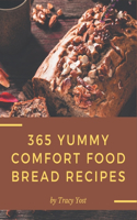 365 Yummy Comfort Food Bread Recipes