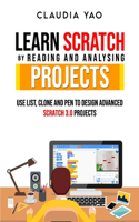 Learn Scratch by Reading and Analysing Projects: Use List, Clone and Pen to Design Advanced Scratch 3.0 Projects