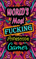 World's Most Fucking Awesome gamer: adult coloring book - A Sweary gamer Coloring Book and Mandala coloring pages - Gift Idea for gamer birthday - Funny, Snarky, Swear Word Coloring bo