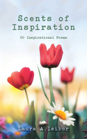 Scents of Inspiration: 60 Inspirational Poems