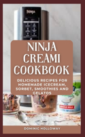 NINJA CREAMi COOKBOOK: Delicious Recipes for Homemade Icecream, Sorbet, Smoothies and Gelatos