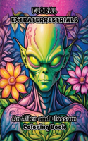 Floral Extraterrestrials: An Alien and Blossom Coloring Book