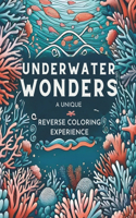Reverse Coloring Book: Unleash Creativity & Relaxation, Dive into Ocean Scenes, Outline the Colors, Draw the Lines