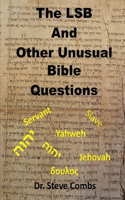 LSB and Other Unusual Bible Questions