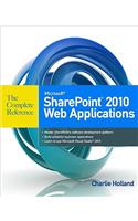 Microsoft SharePoint 2010 Web Applications the Complete Reference