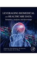 Leveraging Biomedical and Healthcare Data: Semantics, Analytics and Knowledge