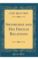 Swinburne and His French Relations (Classic Reprint)