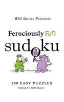 Ferociously Fun Sudoku: 200 Easy Puzzles(Will Shortz Presents...)